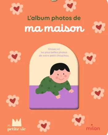 MILAN | MON ALBUM PHOTOS - Ma maison - dès la naissance